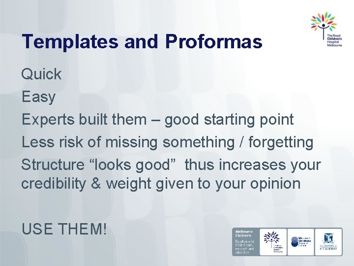 Templates and Proformas Quick Easy Experts built them – good starting point Less risk