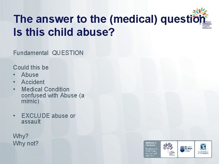 The answer to the (medical) question Is this child abuse? Fundamental QUESTION Could this