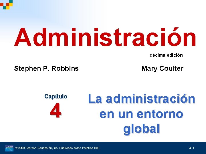 Administración décima edición Stephen P. Robbins Capítulo 4 Mary Coulter La administración en un