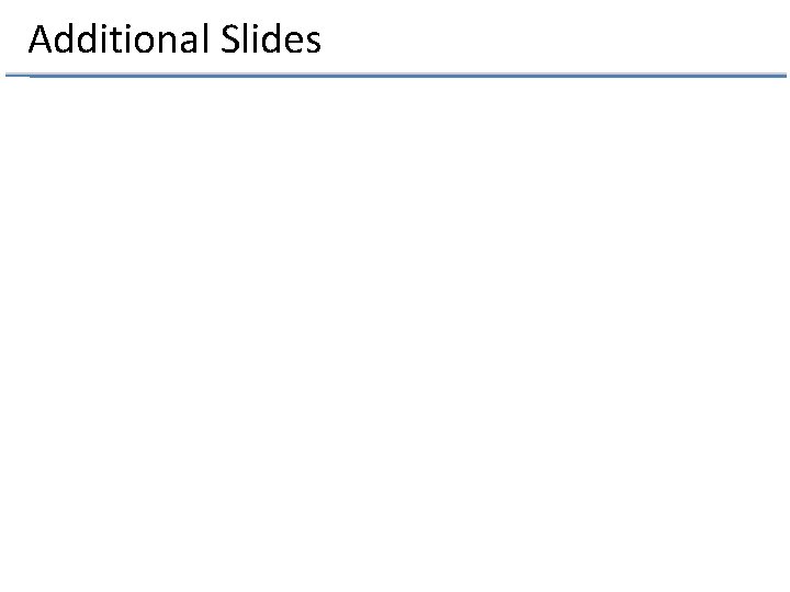 Additional Slides 