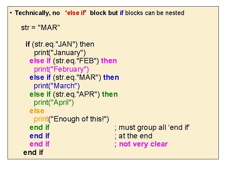  • Technically, no ‘else if’ block but if blocks can be nested ifstrblocks