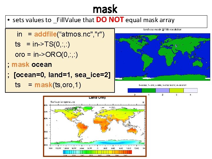 mask • sets values to _Fill. Value that DO NOT equal mask array in