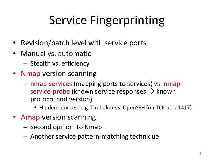 Service Fingerprinting • Revision/patch level with service ports • Manual vs. automatic – Stealth