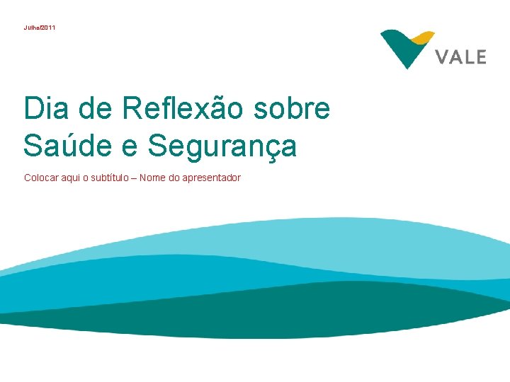 Julho/2011 Dia de Reflexão sobre Saúde e Segurança Colocar aqui o subtítulo – Nome