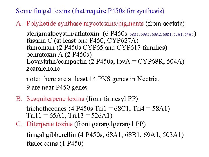 Some fungal toxins (that require P 450 s for synthesis) A. Polyketide synthase mycotoxins/pigments