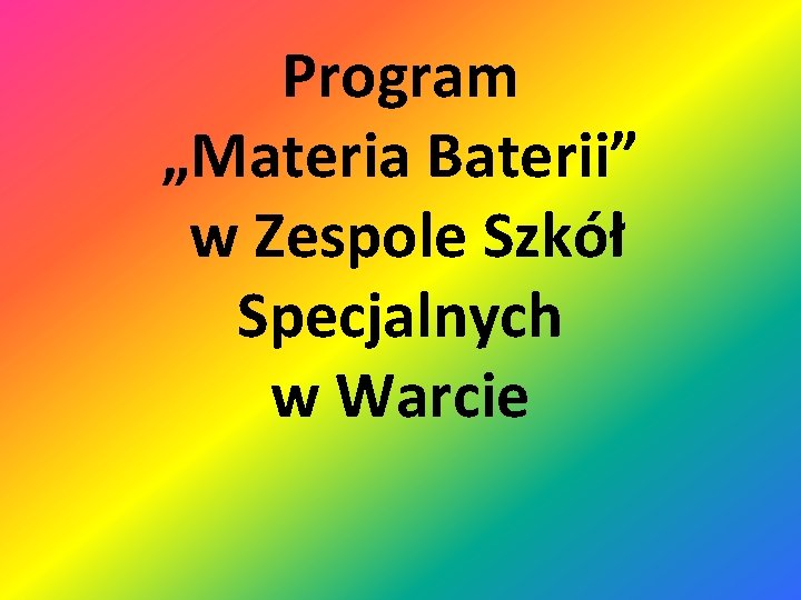 Program „Materia Baterii” w Zespole Szkół Specjalnych w Warcie 