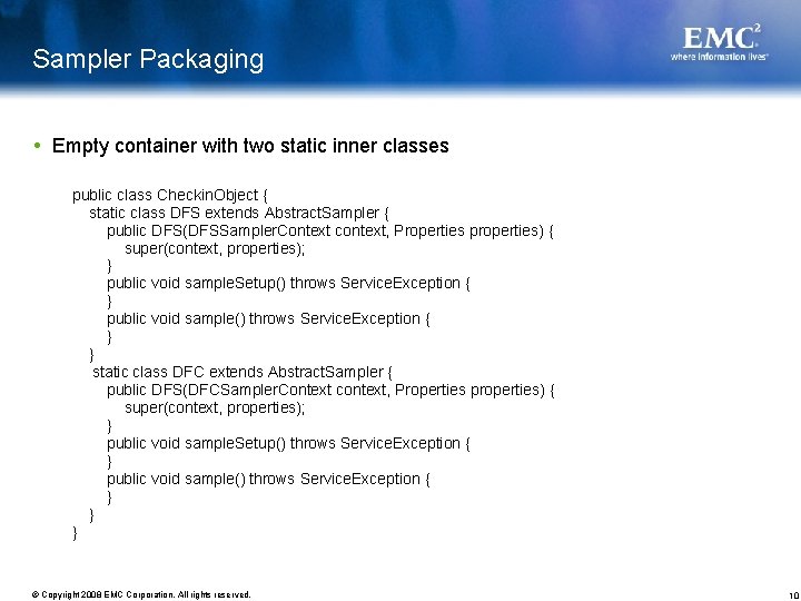 Sampler Packaging Empty container with two static inner classes public class Checkin. Object {