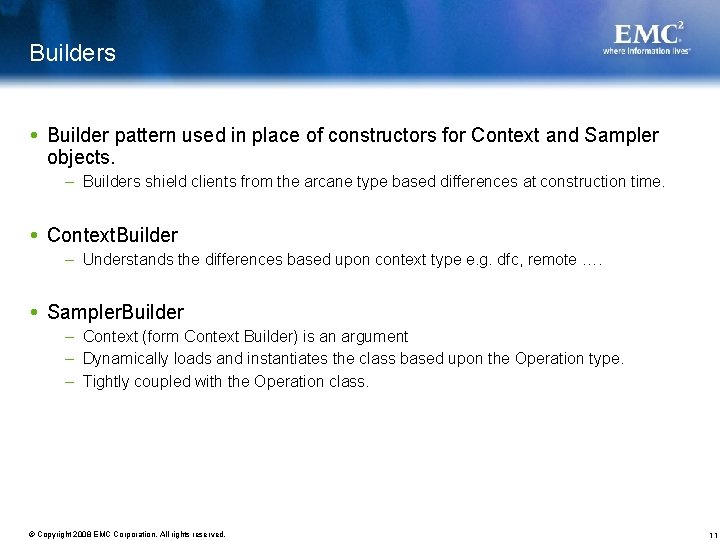 Builders Builder pattern used in place of constructors for Context and Sampler objects. –