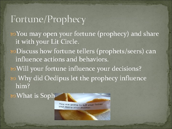 Fortune/Prophecy You may open your fortune (prophecy) and share it with your Lit Circle. Fortune/Prophecy You may open your fortune (prophecy) and share it with your Lit Circle.