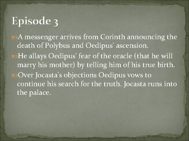 Episode 3 A messenger arrives from Corinth announcing the death of Polybus and Oedipus' Episode 3 A messenger arrives from Corinth announcing the death of Polybus and Oedipus'