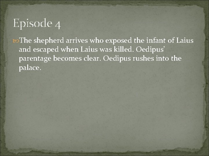 Episode 4 The shepherd arrives who exposed the infant of Laius and escaped when Episode 4 The shepherd arrives who exposed the infant of Laius and escaped when