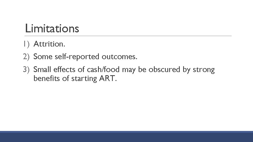 Limitations 1) Attrition. 2) Some self-reported outcomes. 3) Small effects of cash/food may be