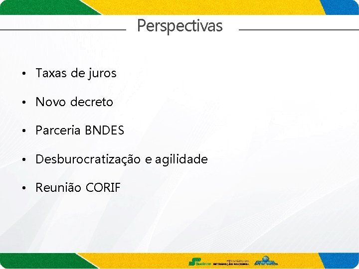 Perspectivas • Taxas de juros • Novo decreto • Parceria BNDES • Desburocratização e