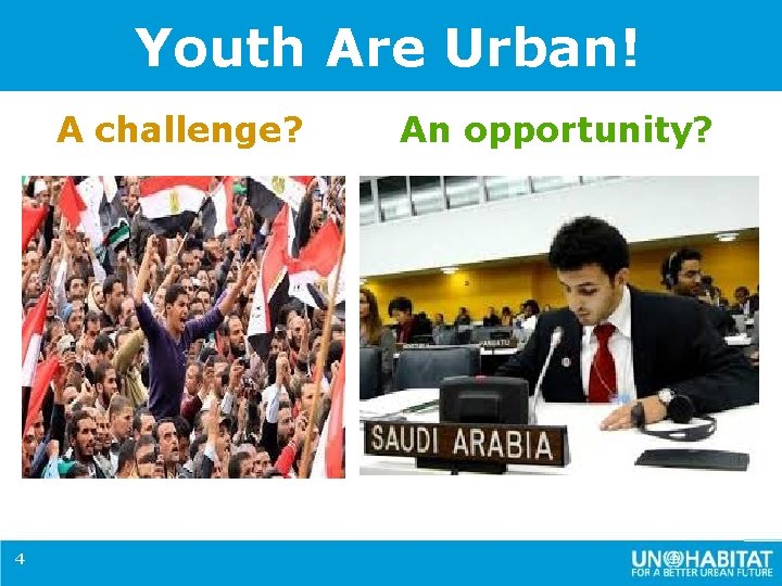 Youth Are Urban! A challenge? 4 An opportunity? 