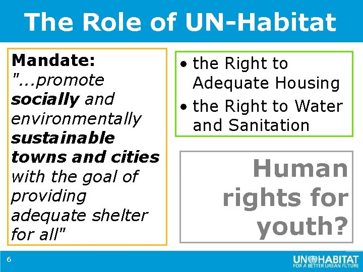 The Role of UN-Habitat Mandate: ". . . promote socially and environmentally sustainable towns