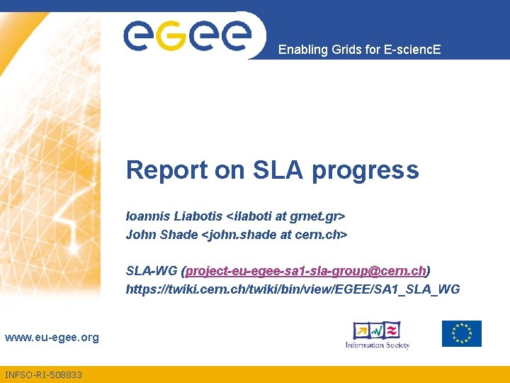 Enabling Grids for E-scienc. E Report on SLA progress Ioannis Liabotis <ilaboti at grnet.