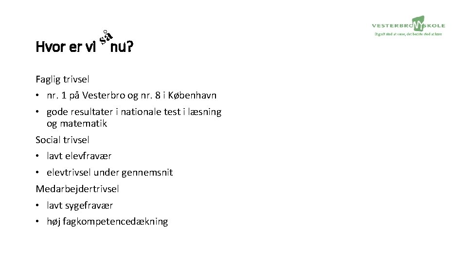 å s Hvor er vi nu? Faglig trivsel • nr. 1 på Vesterbro og
