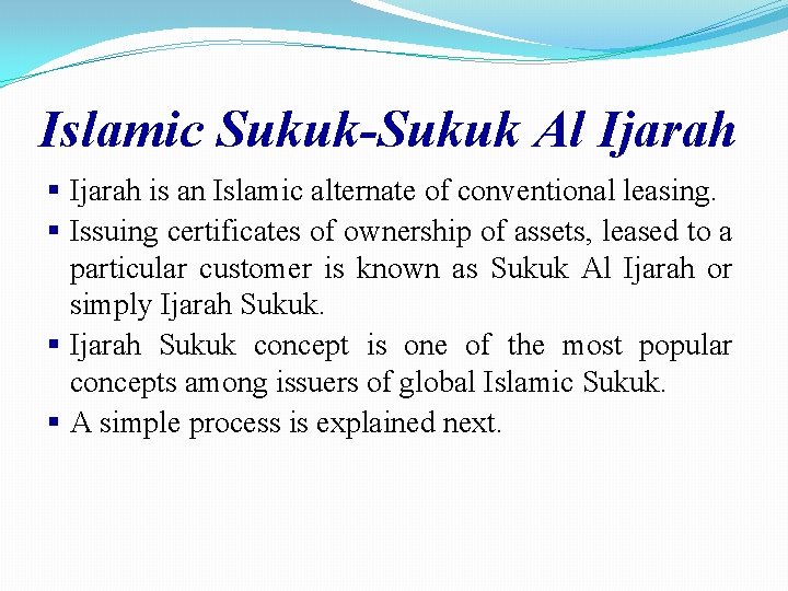 Islamic Sukuk-Sukuk Al Ijarah § Ijarah is an Islamic alternate of conventional leasing. §