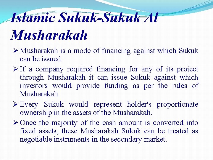 Islamic Sukuk-Sukuk Al Musharakah is a mode of financing against which Sukuk can be