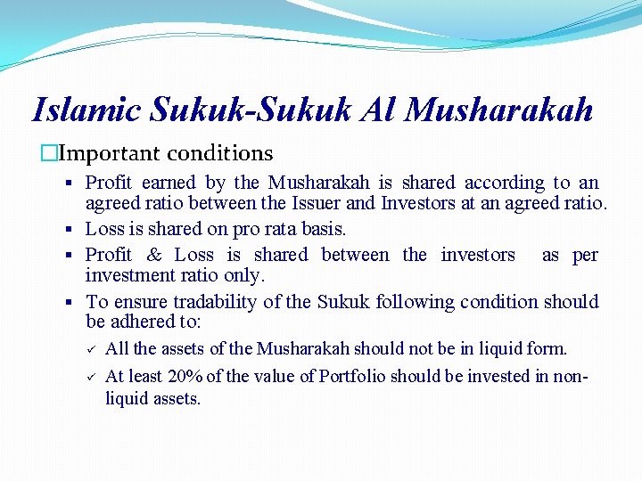 Islamic Sukuk-Sukuk Al Musharakah �Important conditions § Profit earned by the Musharakah is shared