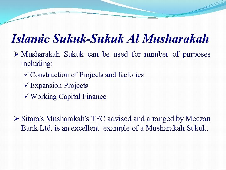 Islamic Sukuk-Sukuk Al Musharakah Sukuk can be used for number of purposes including: Construction