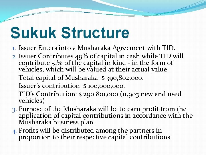 Sukuk Structure 1. Issuer Enters into a Musharaka Agreement with TID. 2. Issuer Contributes