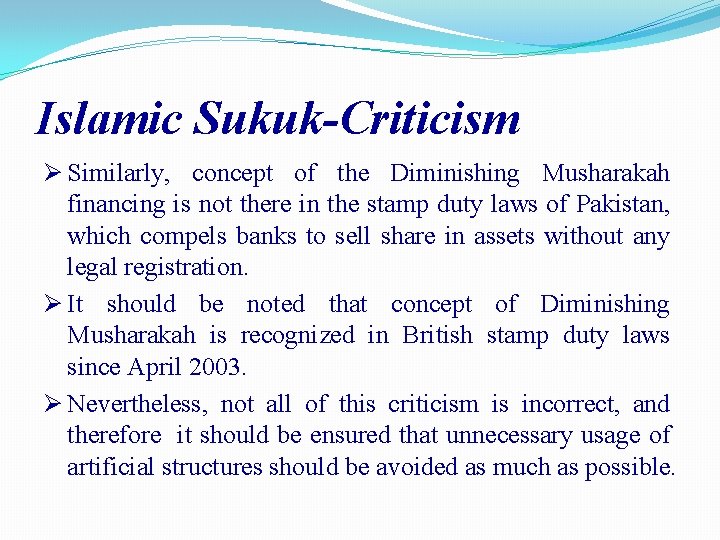 Islamic Sukuk-Criticism Similarly, concept of the Diminishing Musharakah financing is not there in the