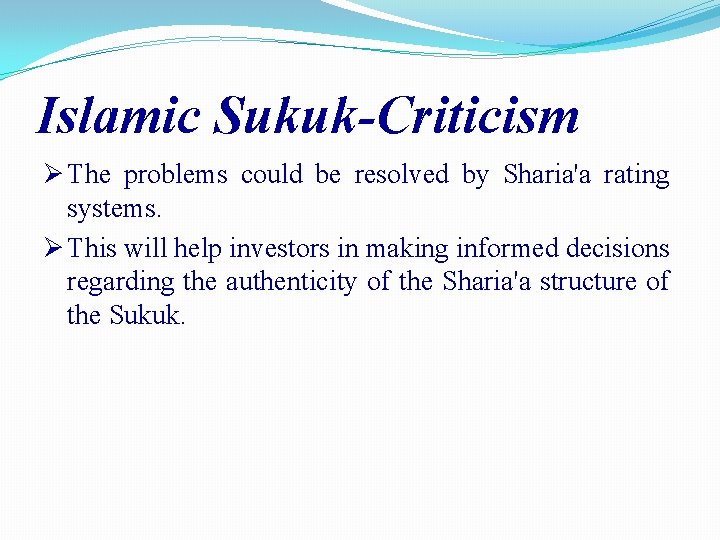 Islamic Sukuk-Criticism The problems could be resolved by Sharia'a rating systems. This will help