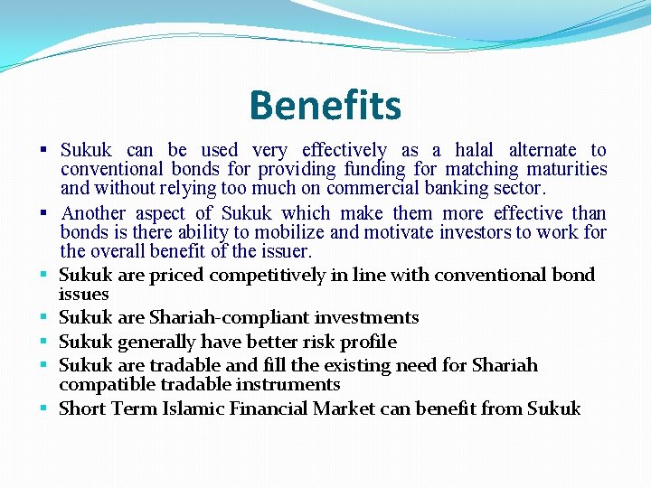 Benefits § Sukuk can be used very effectively as a halal alternate to conventional