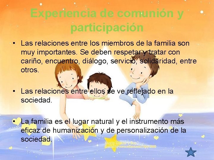 Experiencia de comunión y participación • Las relaciones entre los miembros de la familia Experiencia de comunión y participación • Las relaciones entre los miembros de la familia