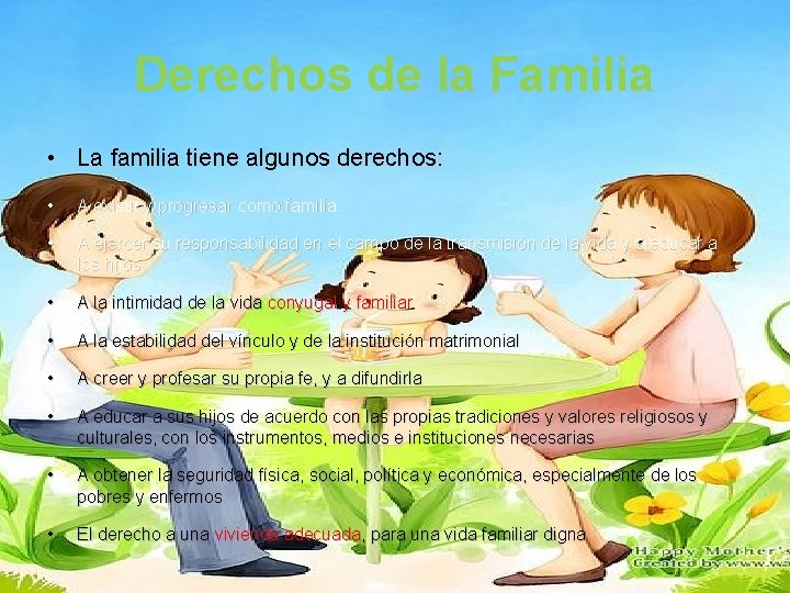 Derechos de la Familia • La familia tiene algunos derechos: • A existir y Derechos de la Familia • La familia tiene algunos derechos: • A existir y