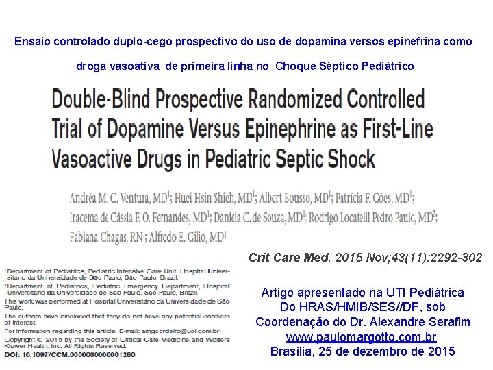 Ensaio controlado duplo-cego prospectivo do uso de dopamina versos epinefrina como droga vasoativa de Ensaio controlado duplo-cego prospectivo do uso de dopamina versos epinefrina como droga vasoativa de