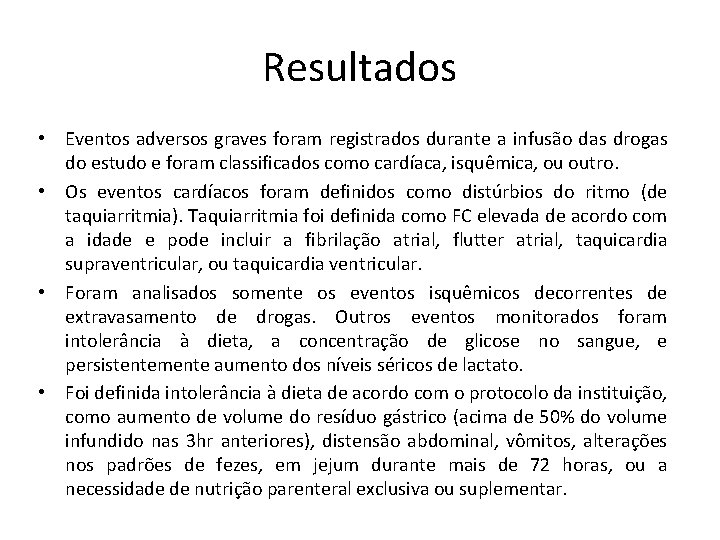 Resultados • Eventos adversos graves foram registrados durante a infusão das drogas do estudo Resultados • Eventos adversos graves foram registrados durante a infusão das drogas do estudo