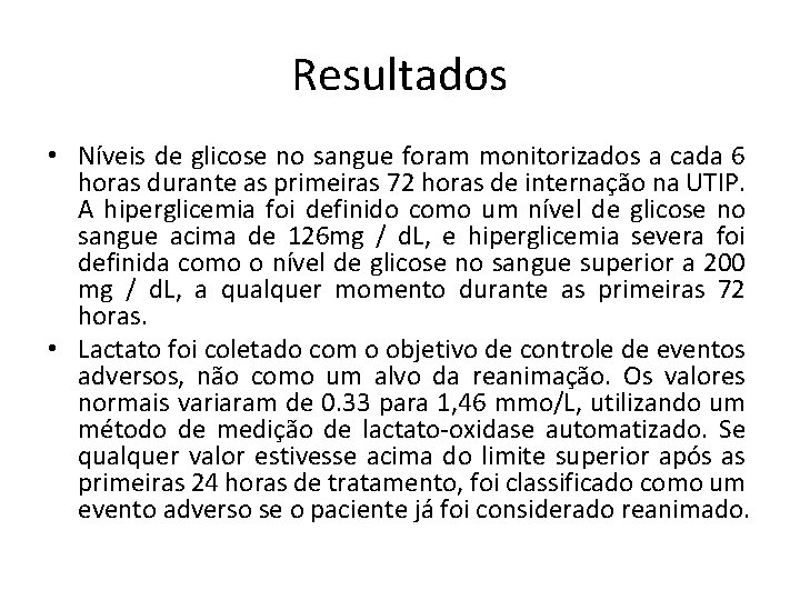 Resultados • Níveis de glicose no sangue foram monitorizados a cada 6 horas durante Resultados • Níveis de glicose no sangue foram monitorizados a cada 6 horas durante