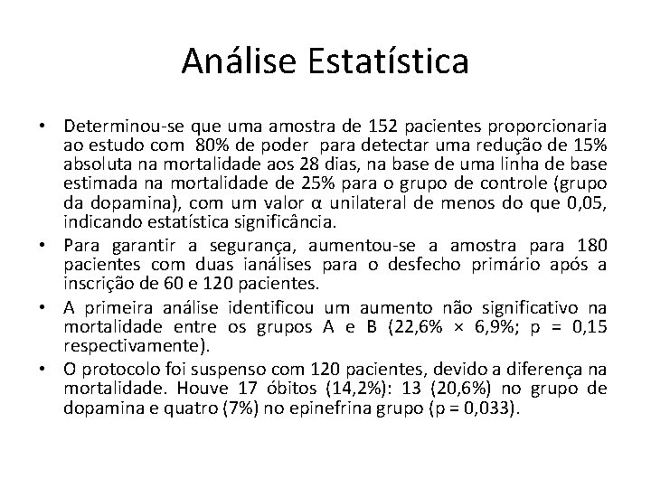 Análise Estatística • Determinou-se que uma amostra de 152 pacientes proporcionaria ao estudo com Análise Estatística • Determinou-se que uma amostra de 152 pacientes proporcionaria ao estudo com