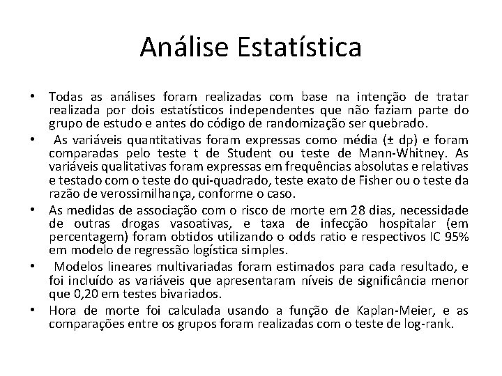 Análise Estatística • Todas as análises foram realizadas com base na intenção de tratar Análise Estatística • Todas as análises foram realizadas com base na intenção de tratar