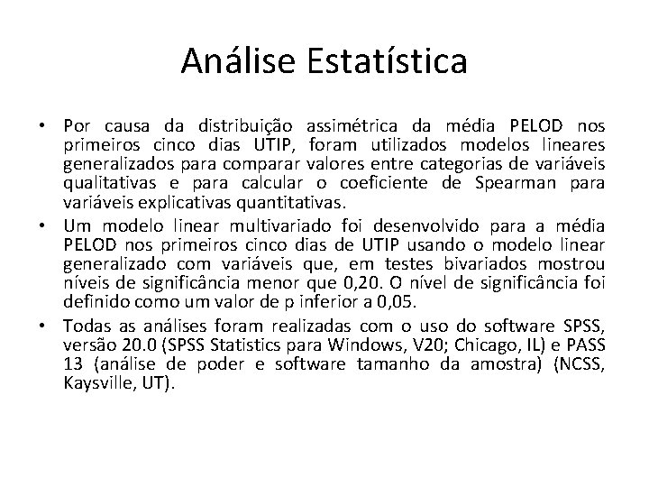 Análise Estatística • Por causa da distribuição assimétrica da média PELOD nos primeiros cinco Análise Estatística • Por causa da distribuição assimétrica da média PELOD nos primeiros cinco
