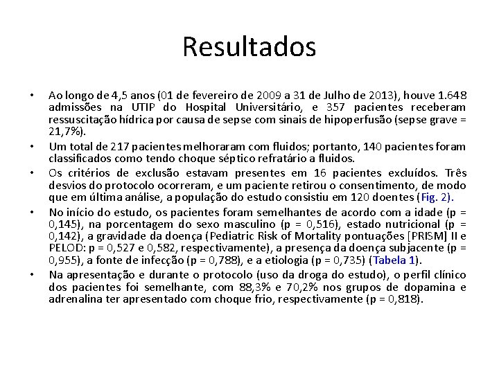 Resultados • • • Ao longo de 4, 5 anos (01 de fevereiro de Resultados • • • Ao longo de 4, 5 anos (01 de fevereiro de