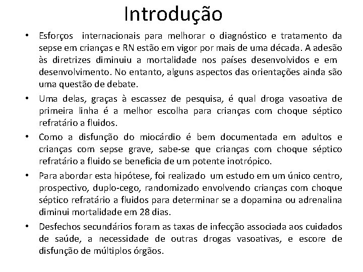 Introdução • Esforços internacionais para melhorar o diagnóstico e tratamento da sepse em crianças Introdução • Esforços internacionais para melhorar o diagnóstico e tratamento da sepse em crianças