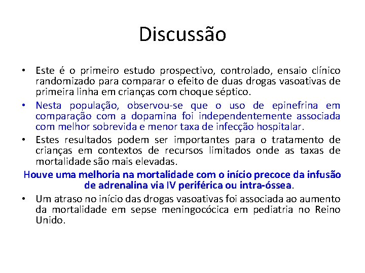 Discussão • Este é o primeiro estudo prospectivo, controlado, ensaio clínico randomizado para comparar Discussão • Este é o primeiro estudo prospectivo, controlado, ensaio clínico randomizado para comparar
