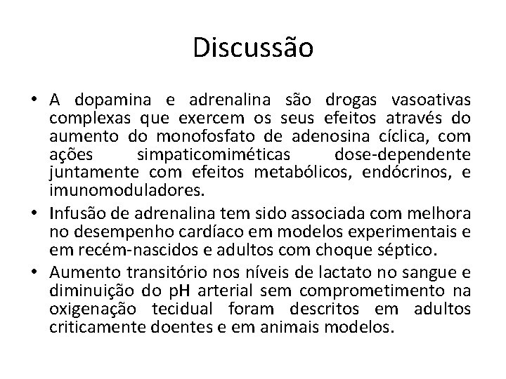 Discussão • A dopamina e adrenalina são drogas vasoativas complexas que exercem os seus Discussão • A dopamina e adrenalina são drogas vasoativas complexas que exercem os seus