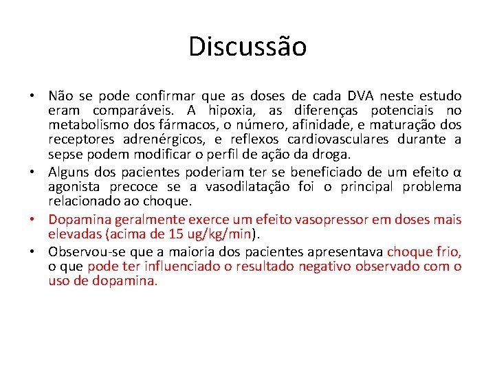 Discussão • Não se pode confirmar que as doses de cada DVA neste estudo Discussão • Não se pode confirmar que as doses de cada DVA neste estudo