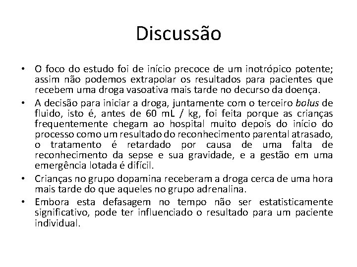 Discussão • O foco do estudo foi de início precoce de um inotrópico potente; Discussão • O foco do estudo foi de início precoce de um inotrópico potente;