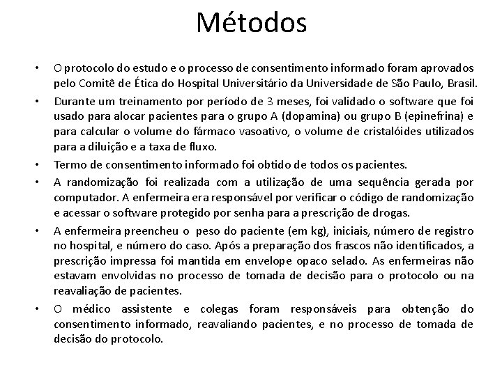 Métodos • • • O protocolo do estudo e o processo de consentimento informado Métodos • • • O protocolo do estudo e o processo de consentimento informado