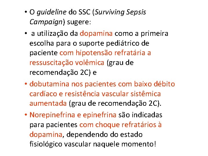 • O guideline do SSC (Surviving Sepsis Campaign) sugere: • a utilização da • O guideline do SSC (Surviving Sepsis Campaign) sugere: • a utilização da
