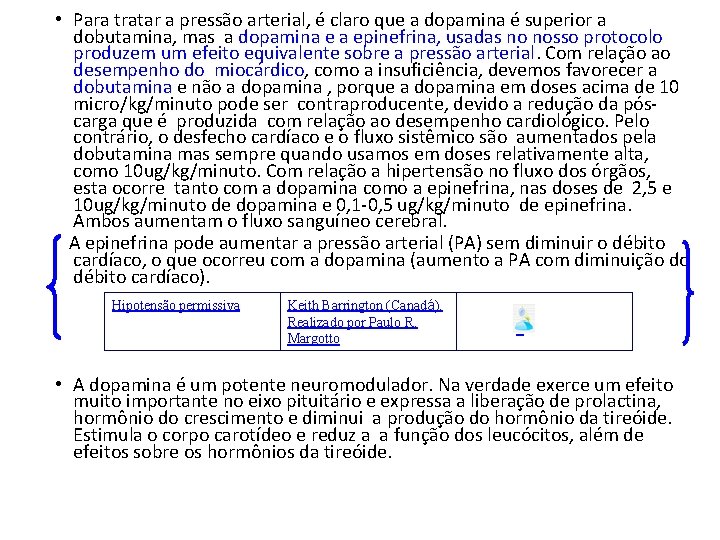 • Para tratar a pressão arterial, é claro que a dopamina é superior • Para tratar a pressão arterial, é claro que a dopamina é superior
