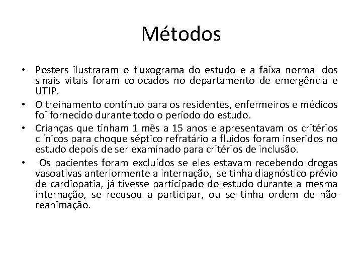 Métodos • Posters ilustraram o fluxograma do estudo e a faixa normal dos sinais Métodos • Posters ilustraram o fluxograma do estudo e a faixa normal dos sinais
