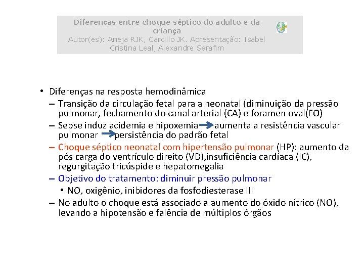 Diferenças entre choque séptico do adulto e da criança Autor(es): Aneja RJK, Carcillo JK. Diferenças entre choque séptico do adulto e da criança Autor(es): Aneja RJK, Carcillo JK.