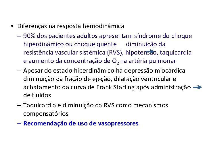 • Diferenças na resposta hemodinâmica – 90% dos pacientes adultos apresentam síndrome do • Diferenças na resposta hemodinâmica – 90% dos pacientes adultos apresentam síndrome do