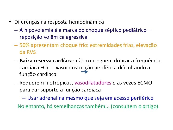• Diferenças na resposta hemodinâmica – A hipovolemia é a marca do choque • Diferenças na resposta hemodinâmica – A hipovolemia é a marca do choque